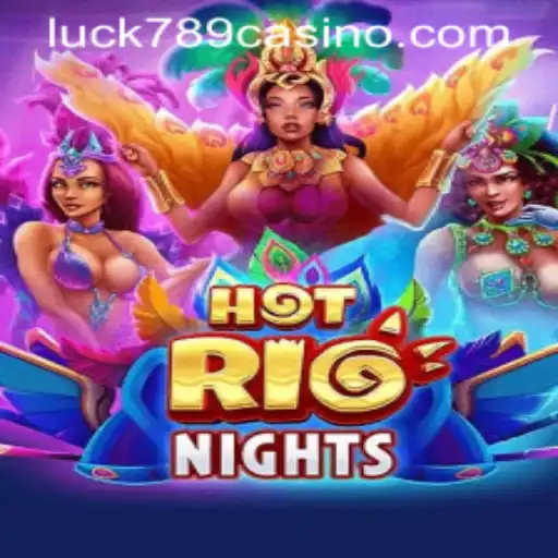 HotRioNights: A Thrilling Casino Adventure with LUCK789.COM