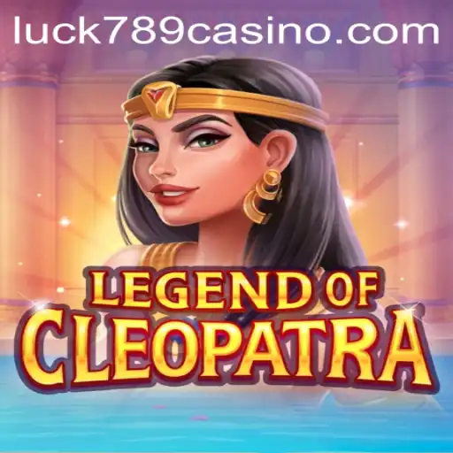 Legend of Cleopatra: Unveiling the Mysteries of Ancient Egypt with LUCK789.COM